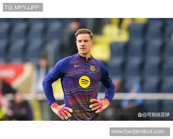 特尔施特根:从青涩门将到世界顶级守门员的辉煌历程与成就分析 特尔施特根:从青涩门将到世界顶级守门员的辉煌历程与成就分析